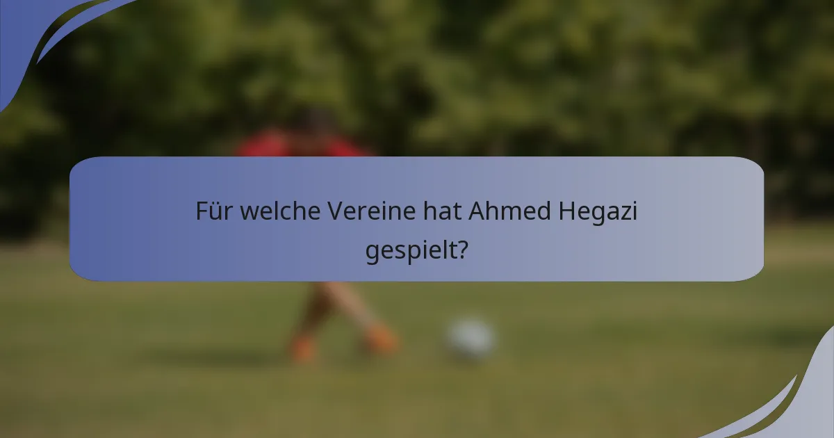Für welche Vereine hat Ahmed Hegazi gespielt?