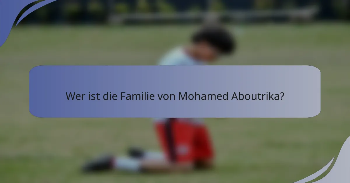 Wer ist die Familie von Mohamed Aboutrika?