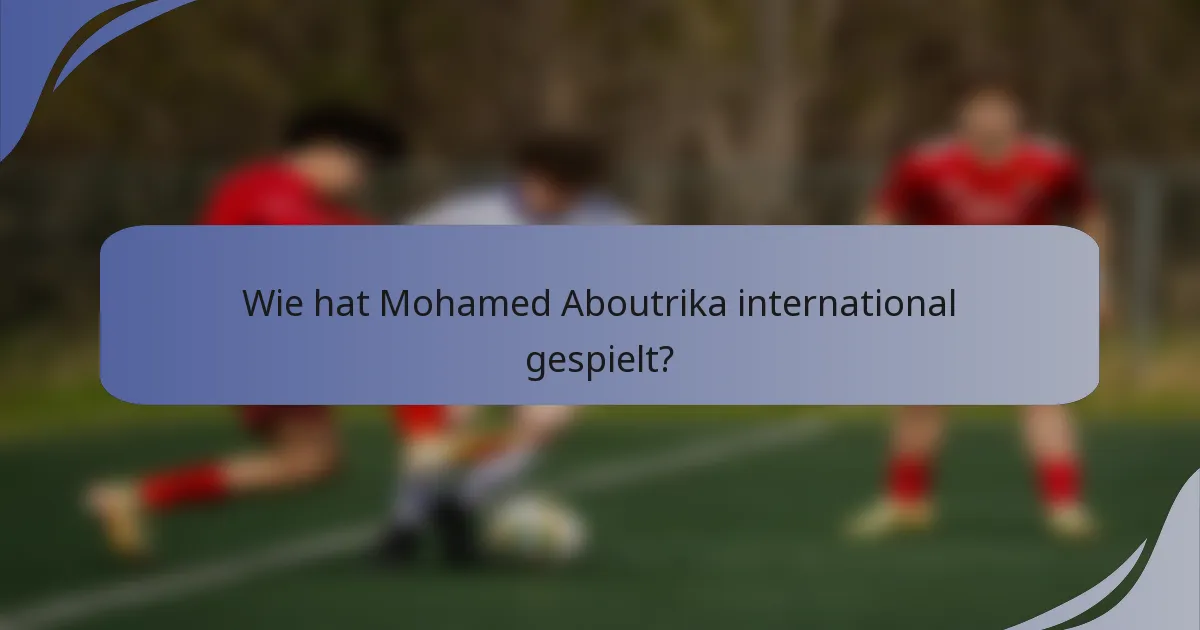 Wie hat Mohamed Aboutrika international gespielt?